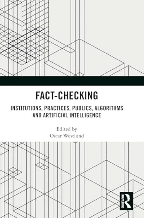 Fact-Checking: Institutions, Practices, Publics, Algorithms And Artificial Intelligence-..