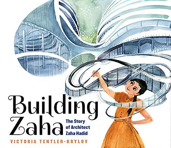 Building Zaha: The Story Of Architect Zaha Hadid-..