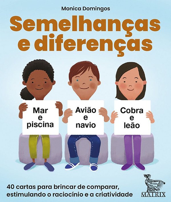 Semelhancas E Diferencas: 40 Cartas Para Brincar De Comparar, Estimulando O Raciocinio E A Criatividade
