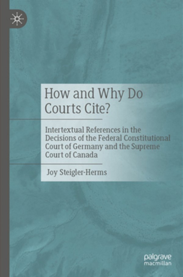 How And Why Do Courts Cite?: Intertextual References In The Decisions Of The Federal Constitutional Court Of Germany And The Supreme Court Of Canada-..