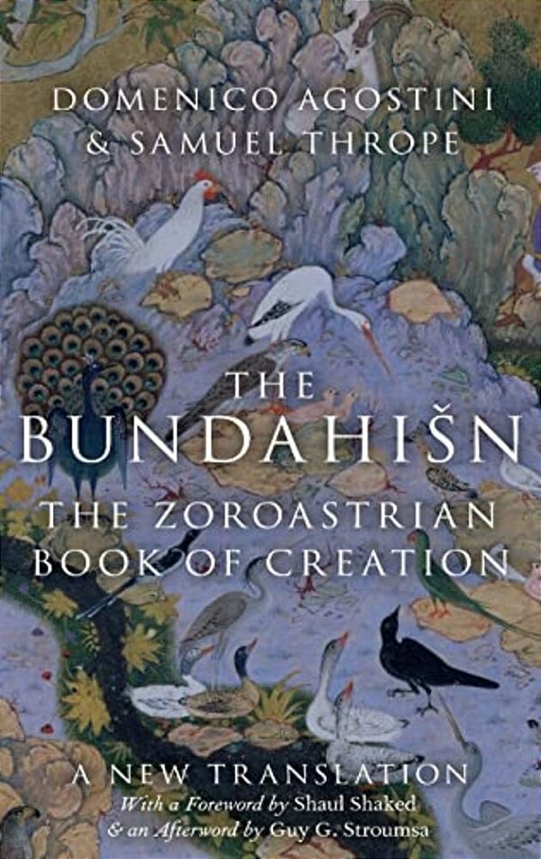 Bundahisn: The Zoroastrian Book Of Creation-..
