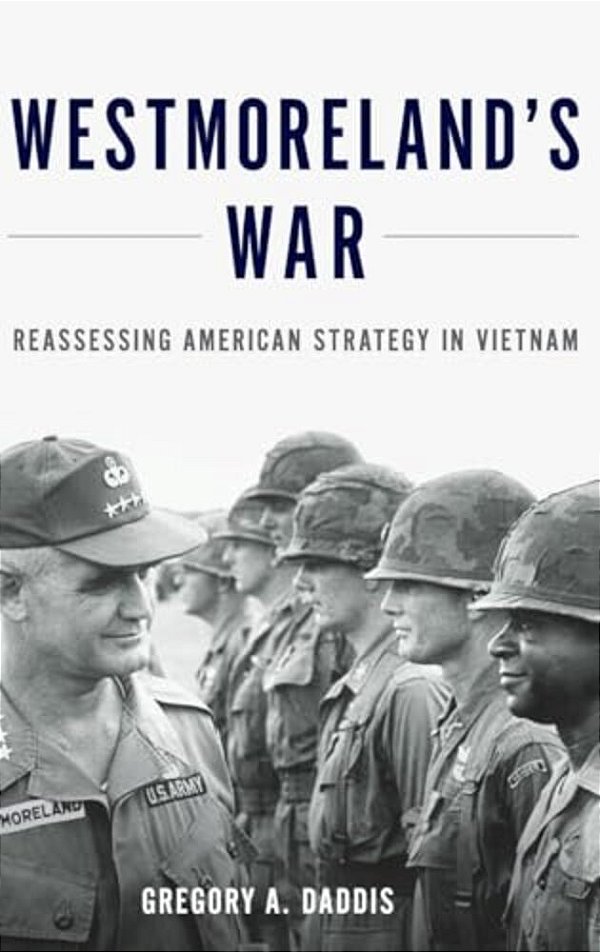 Westmoreland's War: Reassessing American Strategy In Vietnam-..