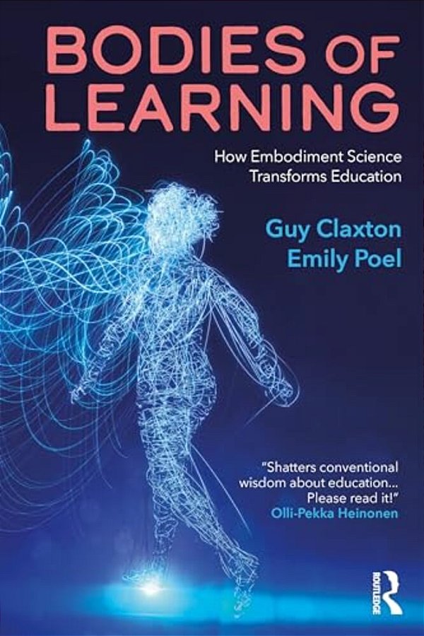 Bodies Of Learning: How Embodiment Science Transforms Education-..