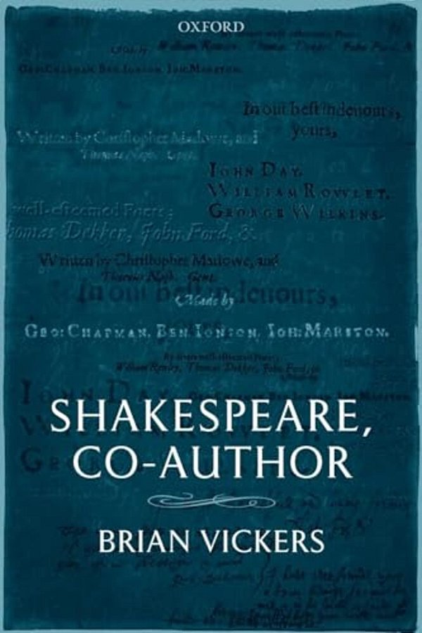 Shakespeare, Co-Author: A Historical Study Of Five Collaborative Plays-..