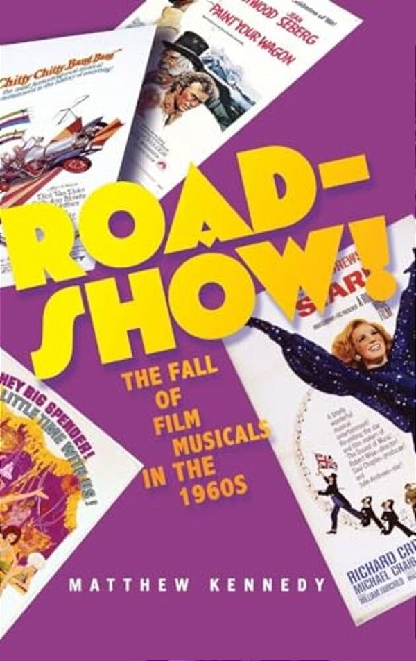 Roadshow!: The Fall Of Film Musicals In The 1960S-..