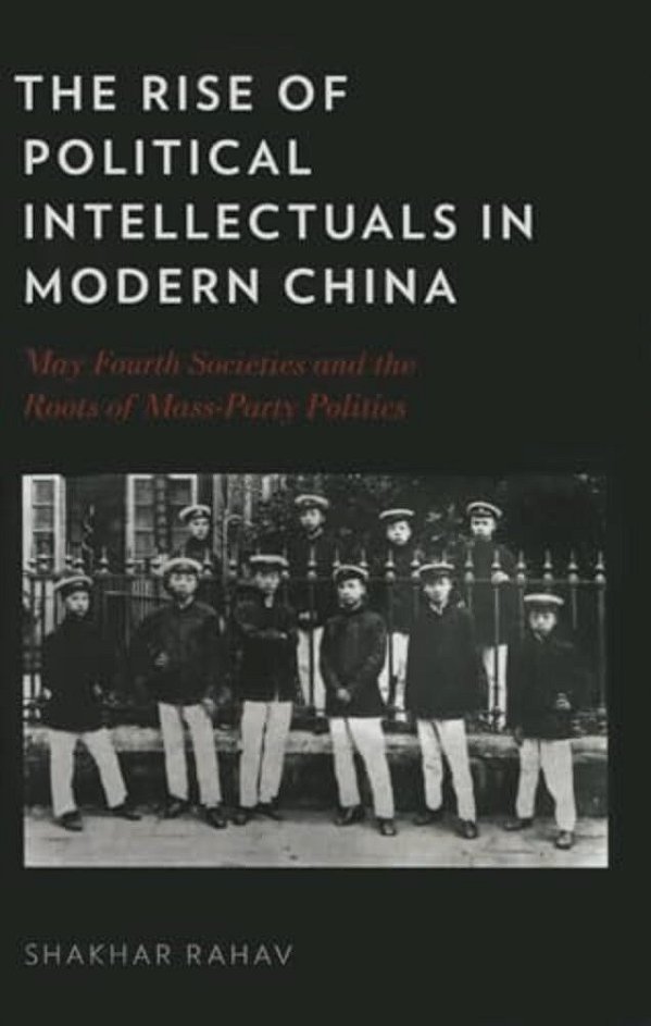Rise Of Political Intellectuals In Modern China: May Fourth Societies And The Roots Of Mass-Party Politics-..