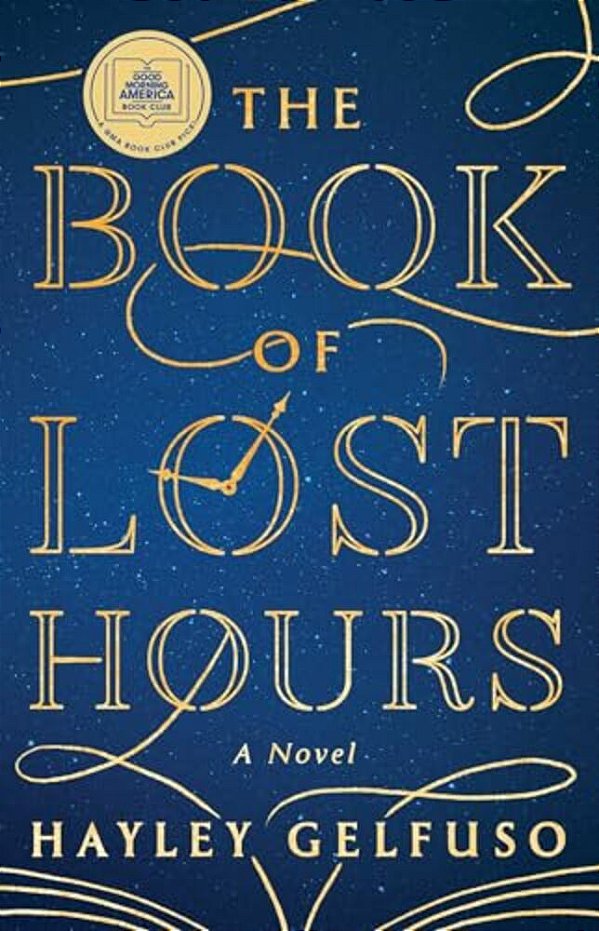 The Book Of Lost Hours: A Gma Book Club Pick (A Novel)-..