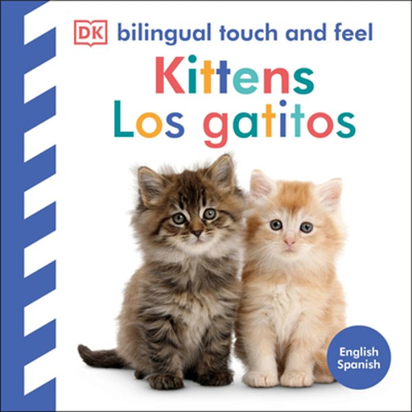Bilingual Baby Touch And Feel Kittens/Los Gatitos-..