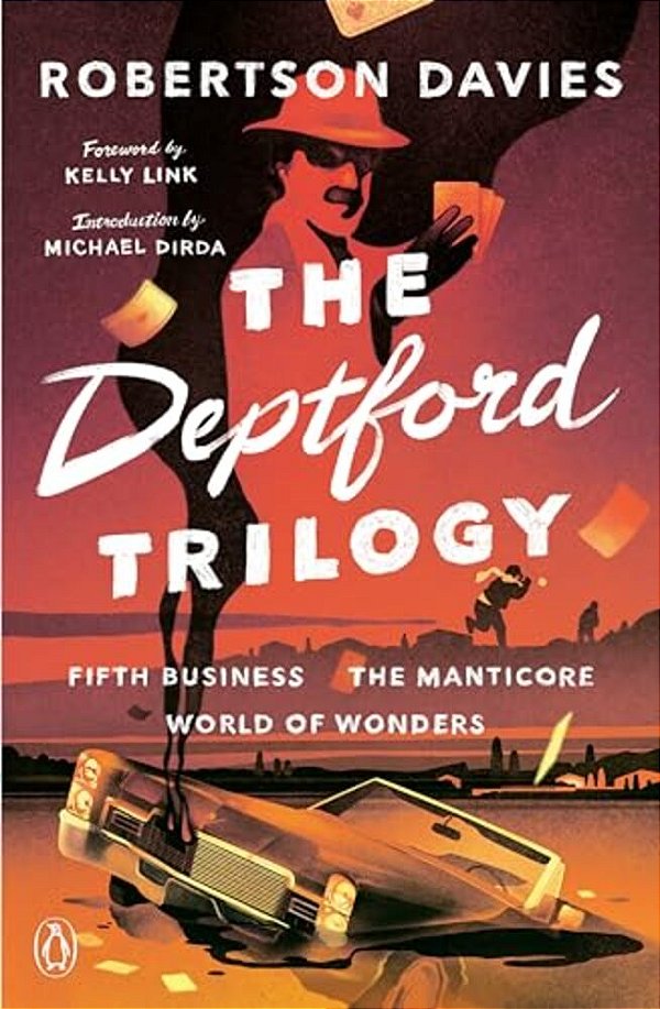 The Deptford Trilogy: Fifth Business; The Manticore; World Of Wonders-..