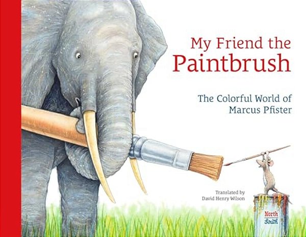 My Friend The Paintbrush: The Colorful World Of Marcus Pfister-..