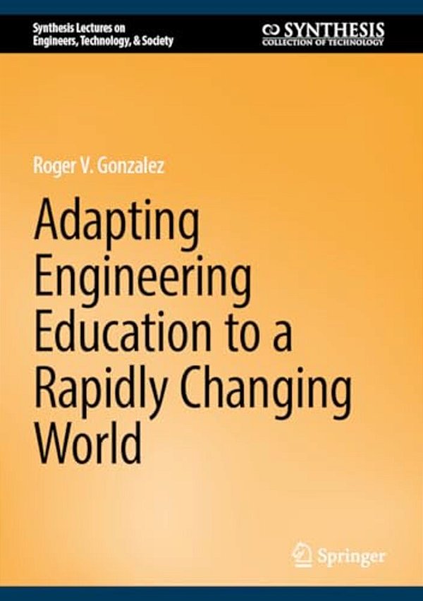 Adapting Engineering Education To A Rapidly Changing World-..