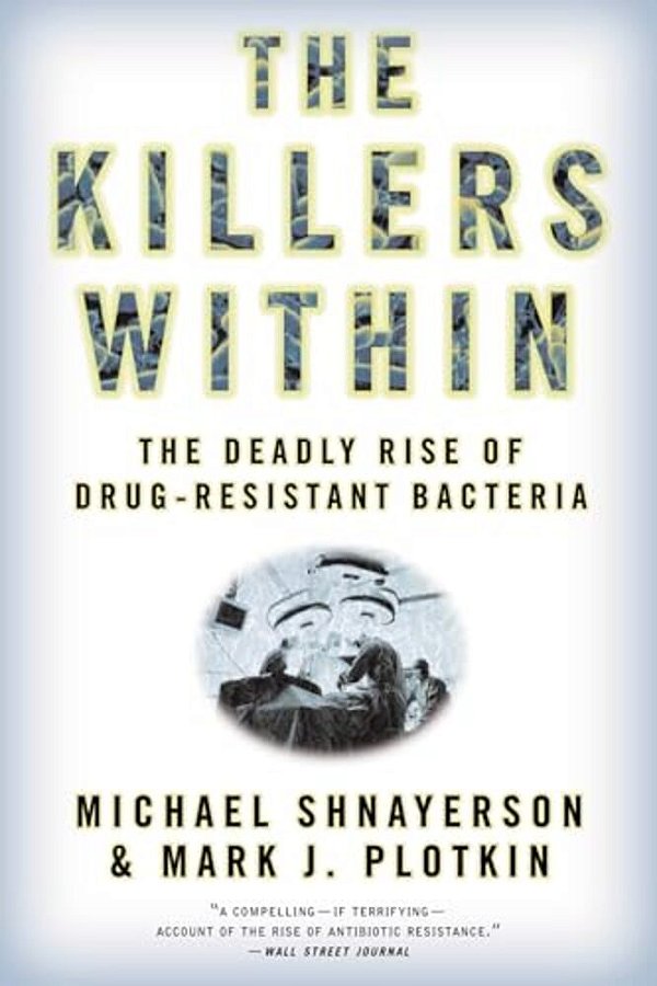 The Killers Within: The Deadly Rise Of Drug-Resistant Bacteria-..