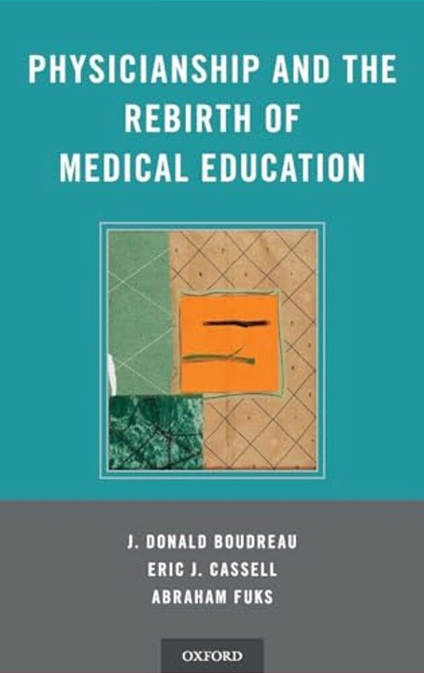 Physicianship And The Rebirth Of Medical Education-..