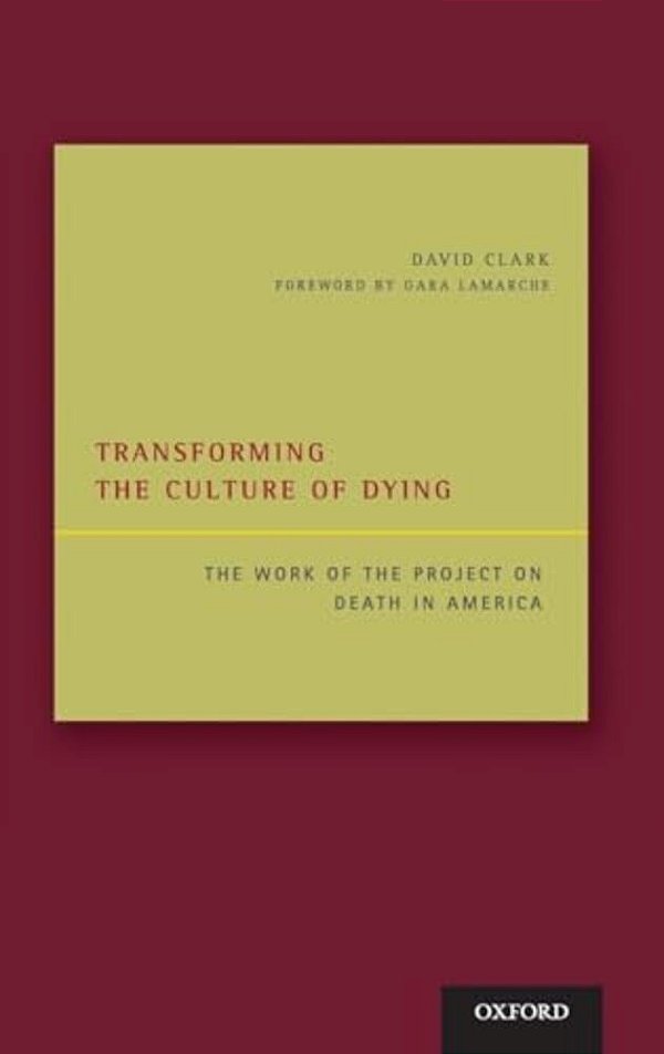 Transforming The Culture Of Dying: The Work Of The Project On Death In America-..