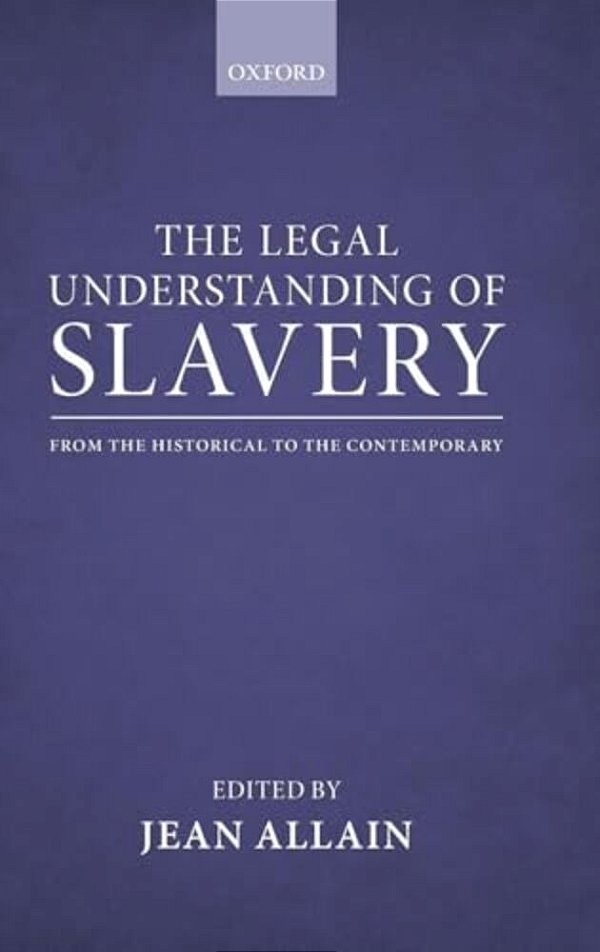 The Legal Understanding Of Slavery: From The Historical To The Contemporary-..