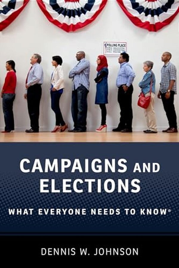 Campaigns And Elections: What Everyone Needs To Know(r)-..