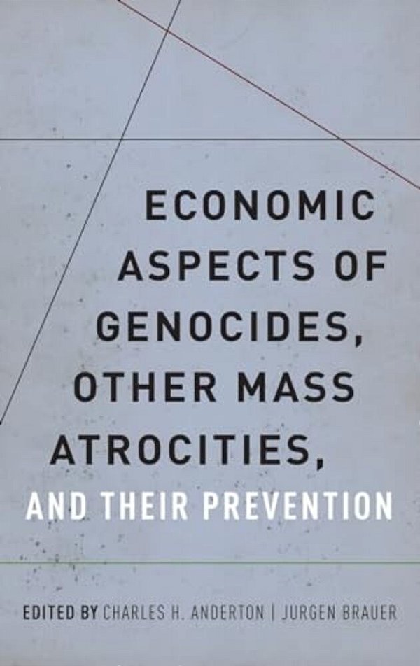 Economic Aspects Of Genocides, Other Mass Atrocities, And Their Prevention-..