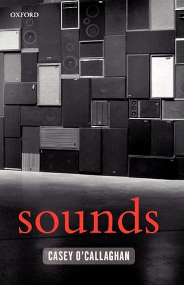 Sounds: A Philosophical Theory-..
