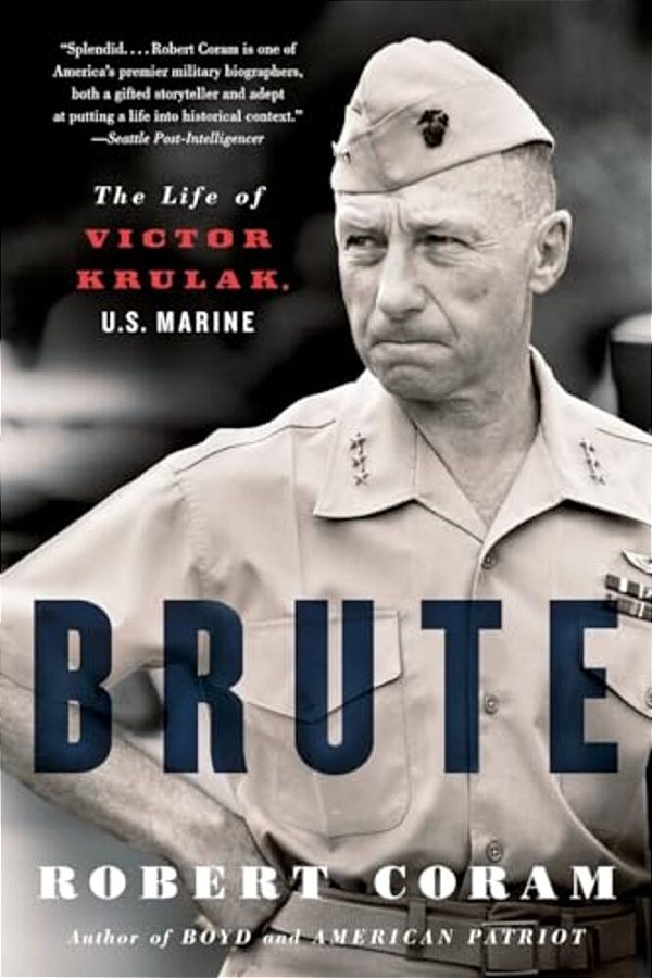 Brute: The Life Of Victor Krulak, U. S. Marine-..