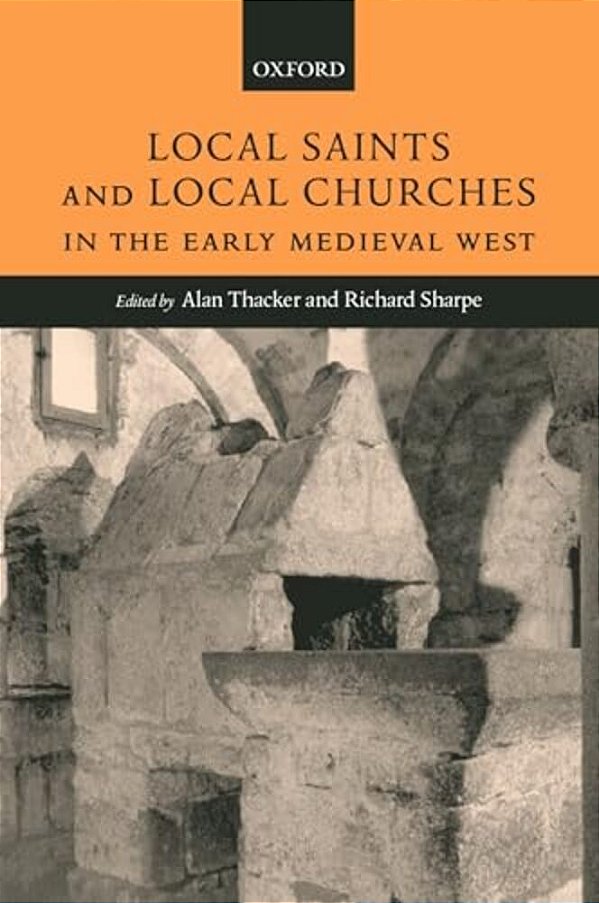Local Saints And Local Churches In The Early Medieval West-..