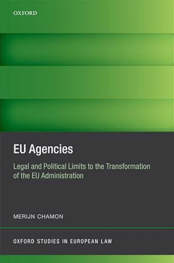 Eu Agencies: Legal And Political Limits To The Transformation Of The Eu Administration-..