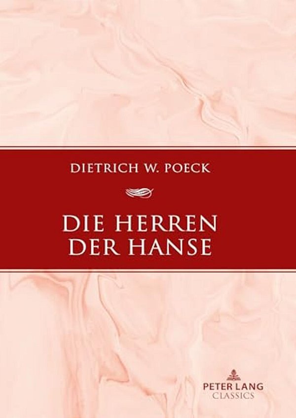 Die Herren Der Hanse; Delegierte Und Netzwerke-..