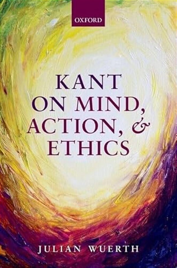 Kant On Mind, Action, And Ethics-..