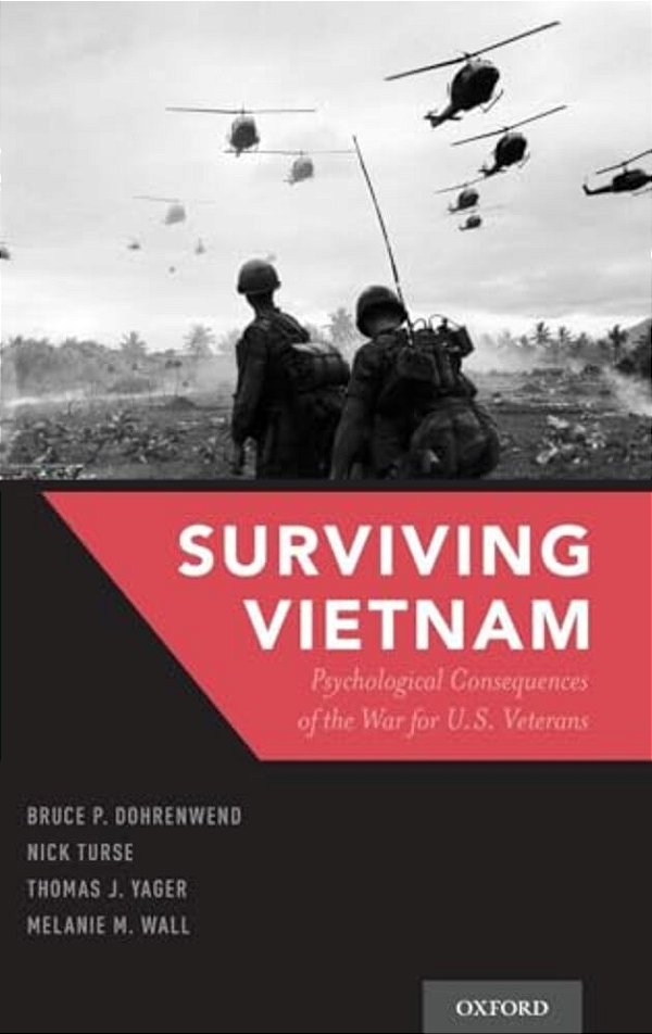 Surviving Vietnam: Psychological Consequences Of The War For US Veterans-..