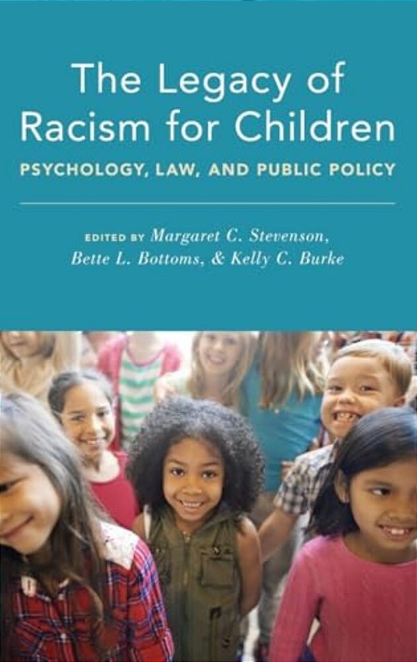 Legacy Of Racism For Children: Psychology, Law, And Public Policy-..