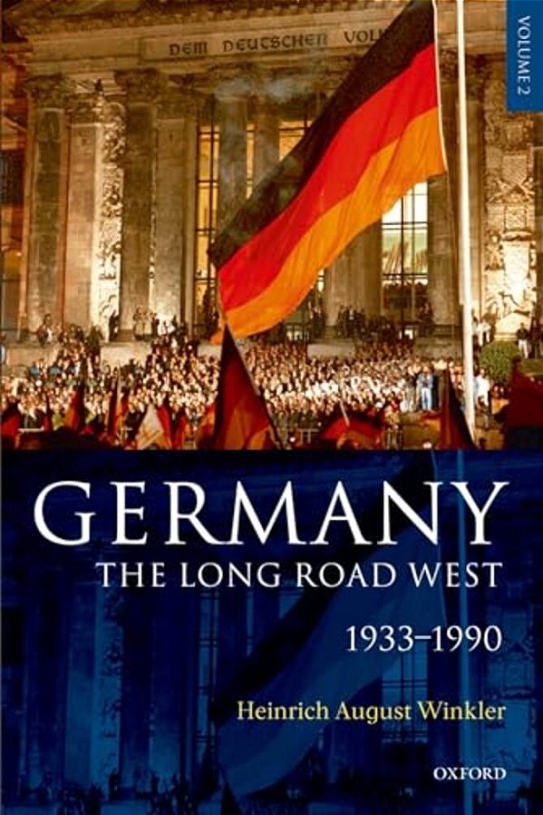Germany: The Long Road West: Volume 2: 1933-1990-..