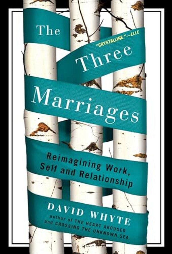The Three Marriages: Reimagining Work, Self And Relationship-..
