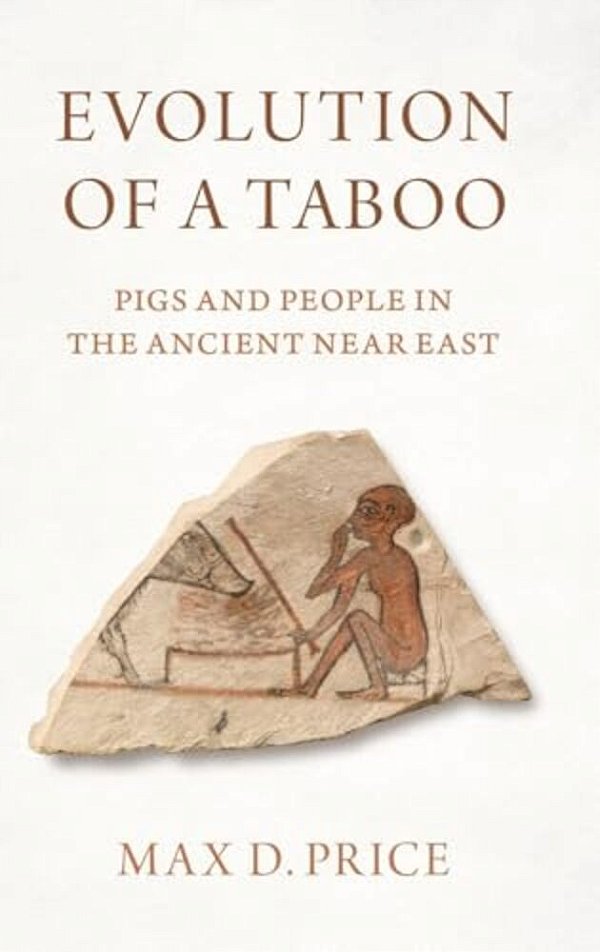 Evolution Of A Taboo: Pigs And People In The Ancient Near East-..