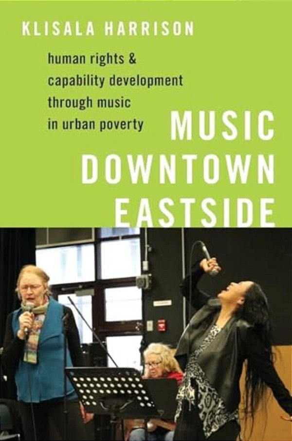 Music Downtown Eastside: Human Rights And Capability Development Through Music In Urban Poverty-..