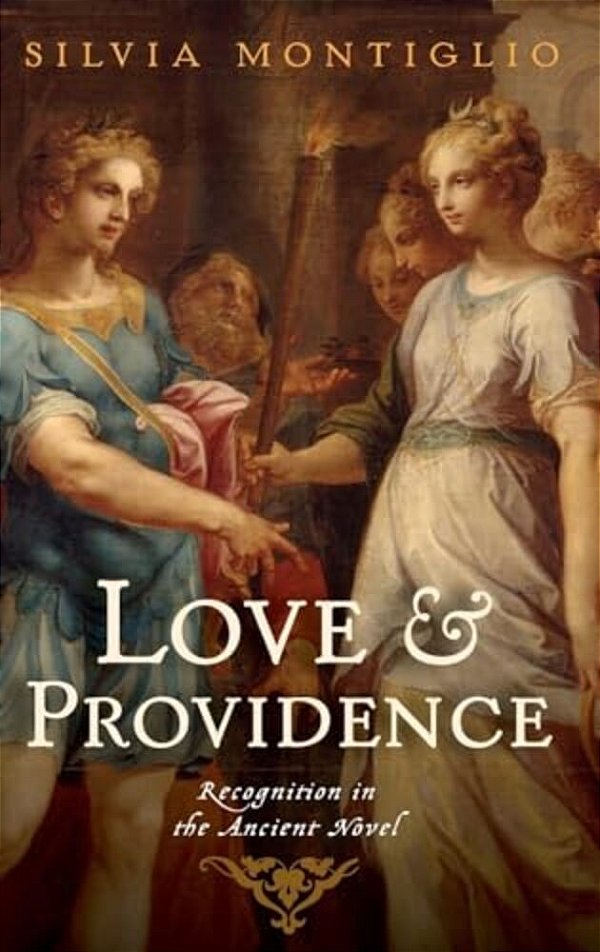 Love And Providence: Recognition In The Ancient Novel-..