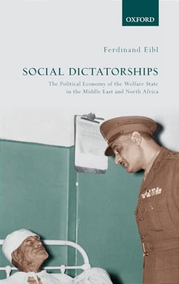 Social Dictatorships: The Political Economy Of The Welfare State In The Middle East And North Africa-..