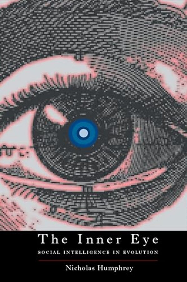 The Inner Eye: Social Intelligence In Evolution-..