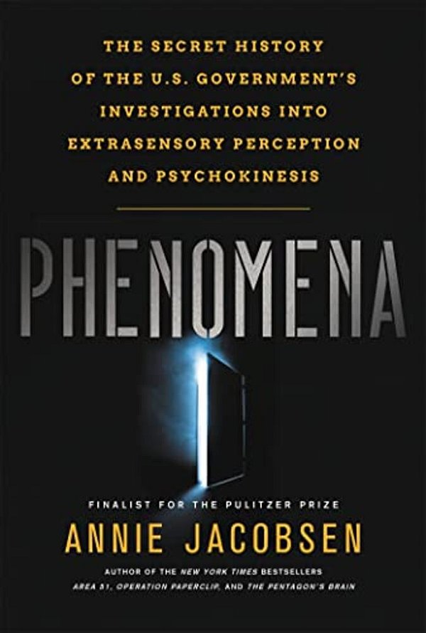 Phenomena: The Secret History Of The U. S. Government's Investigations Into Extrasensory Perception And Psychokinesis-..