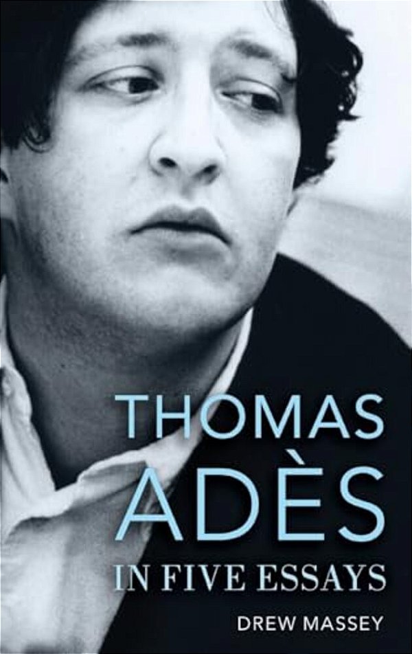 Thomas Adès In Five Essays-..