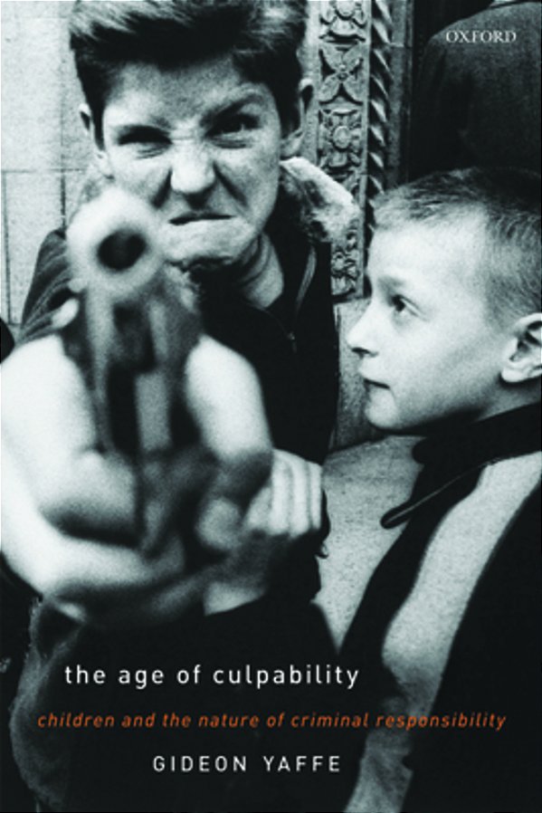 The Age Of Culpability: Children And The Nature Of Criminal Responsibility-..