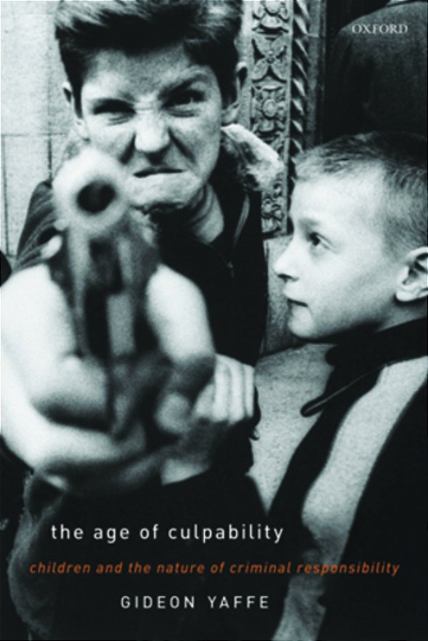 The Age Of Culpability: Children And The Nature Of Criminal Responsibility-..