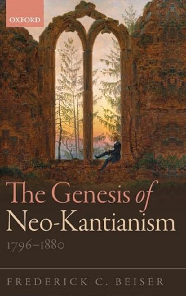 Genesis Of Neo-Kantianism, 1796-1880-..