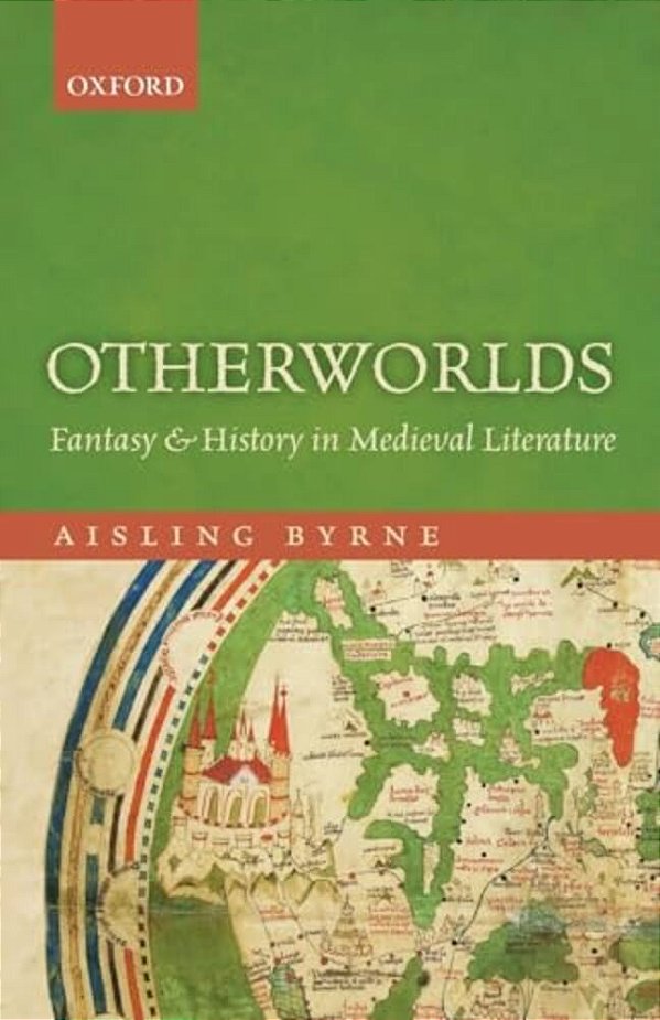 Otherworlds: Fantasy And History In Medieval Literature-..