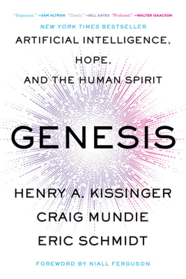 Genesis: Artificial Intelligence, Hope, And The Human Spirit-..