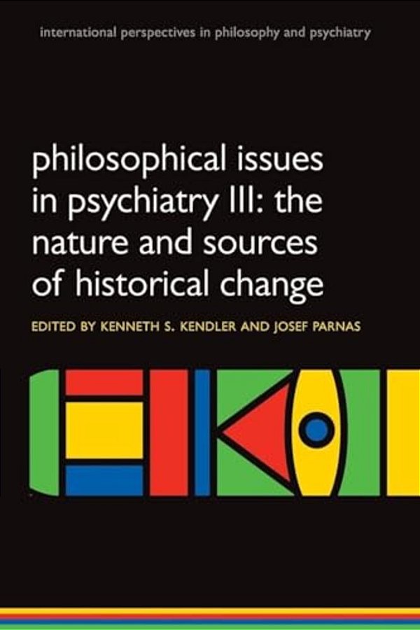 Philosophical Issues In Psychiatry III: The Nature And Sources Of Historical Change-..