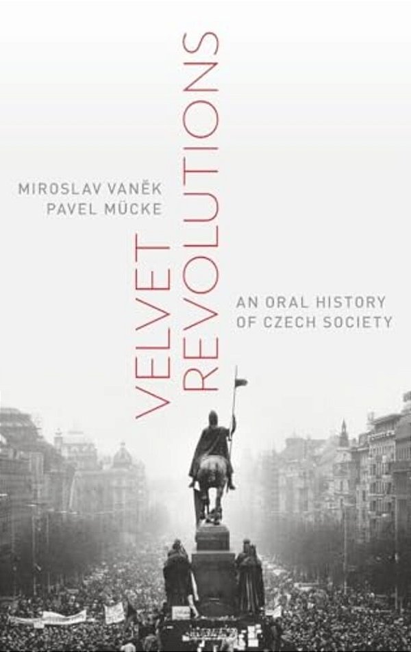 Velvet Revolutions: An Oral History Of Czech Society-..