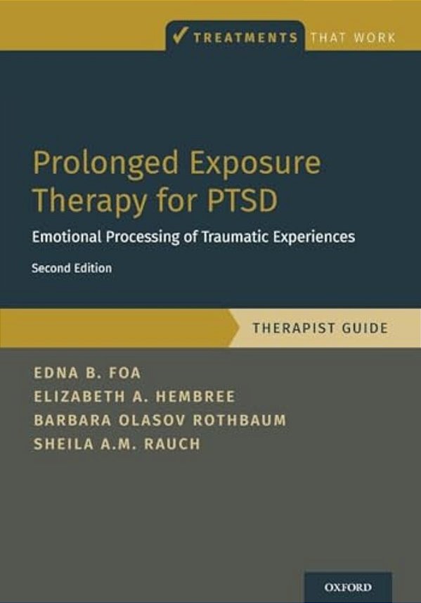 Prolonged Exposure Therapy For Ptsd: Emotional Processing Of Traumatic Experiences - Therapist Guide-..