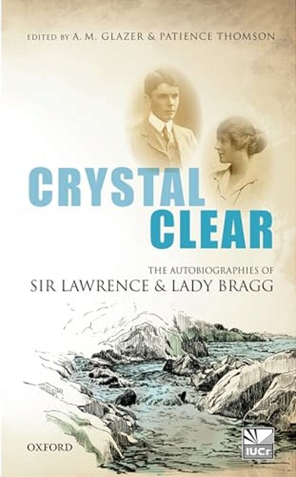 Crystal Clear: The Autobiographies Of Sir Lawrence And Lady Bragg-..