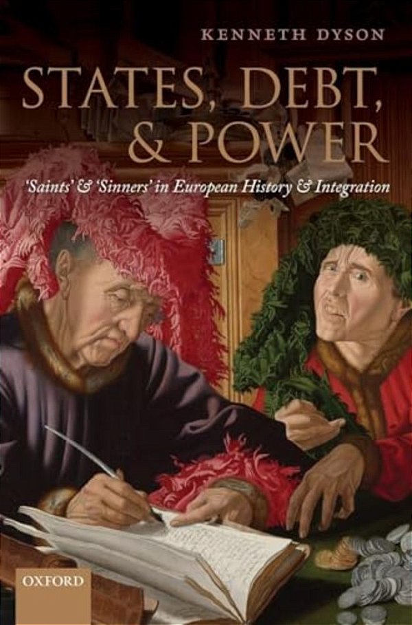 States, Debt, And Power: 'Saints' And 'Sinners' In European History And Integration-..