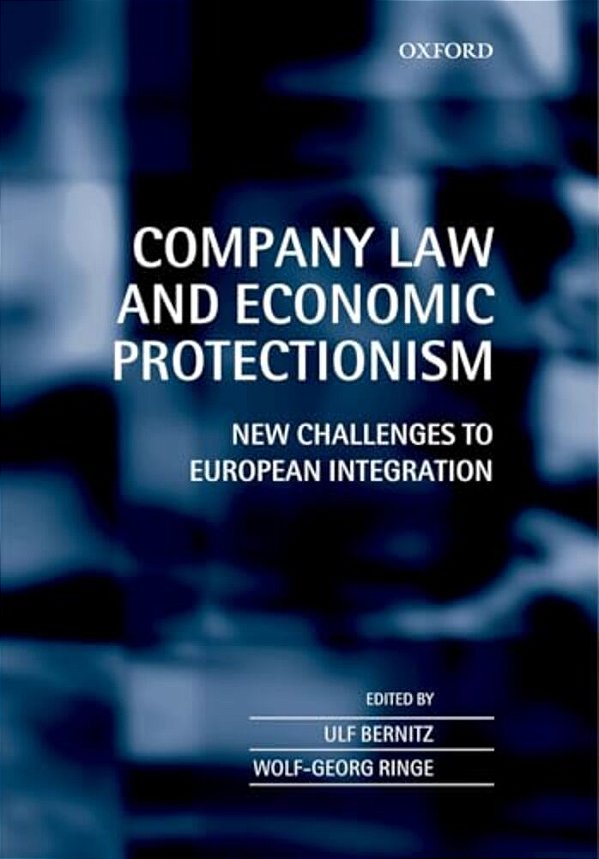 Company Law And Economic Protectionism: New Challenges To European Integration-..