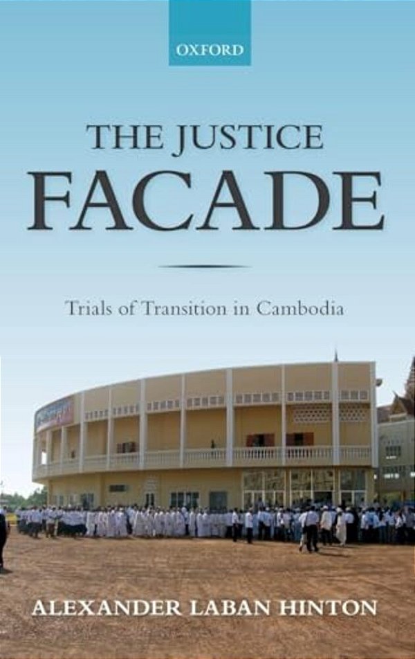 Justice Facade: Trials Of Transition In Cambodia-..